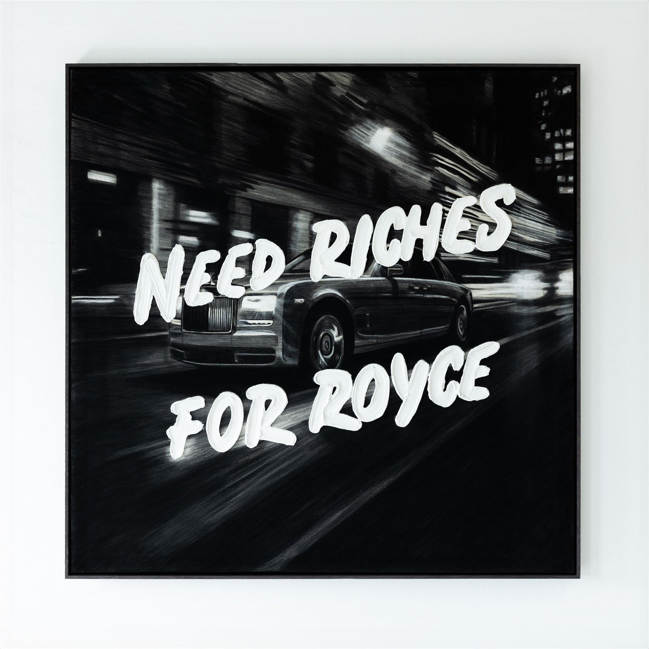 NEED RICHES FOR ROYCE