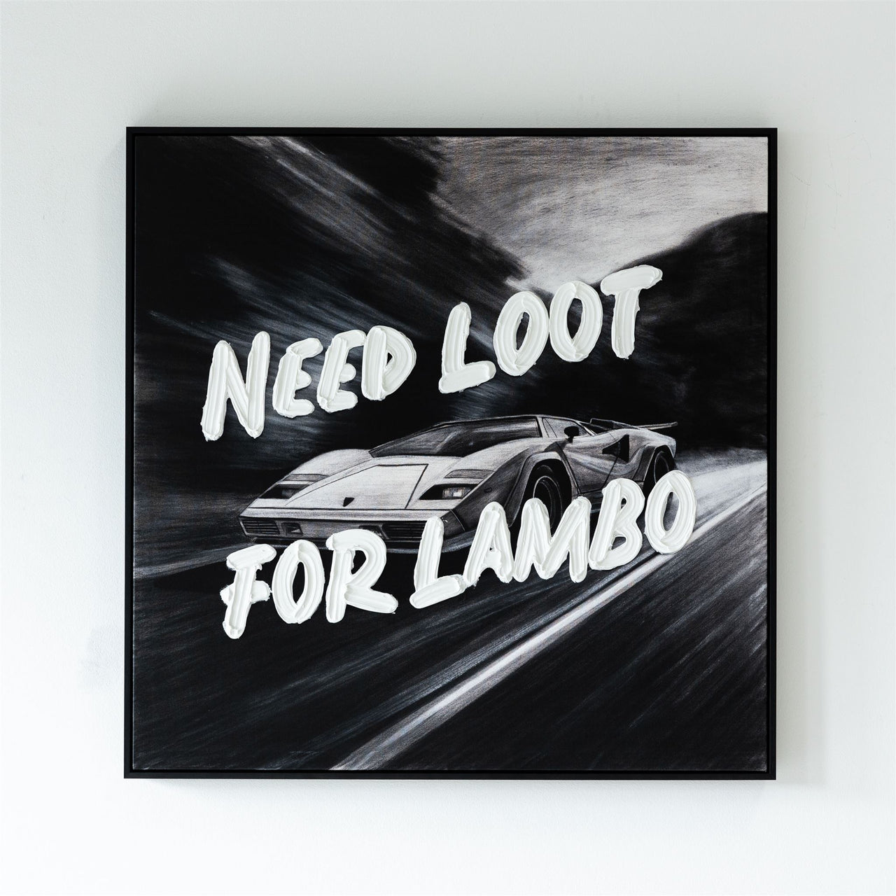 NEED LOOT FOR LAMBO PRINT