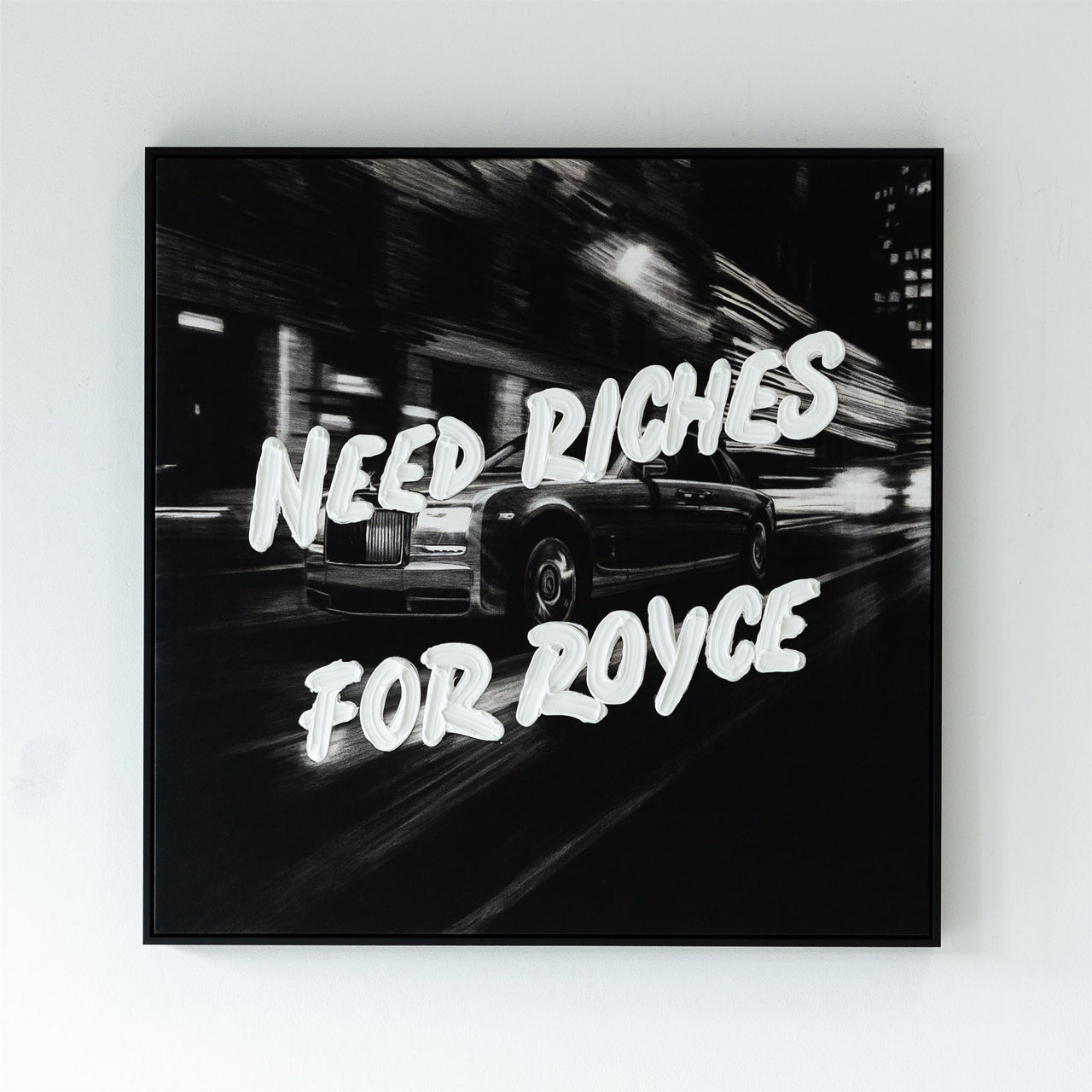 NEED RICHES FOR ROYCE PRINT